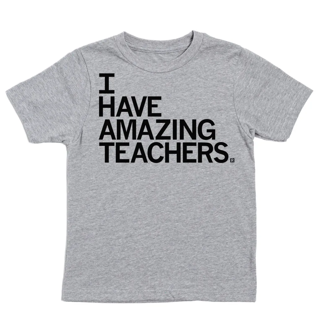 I Have Amazing Teachers Kids
